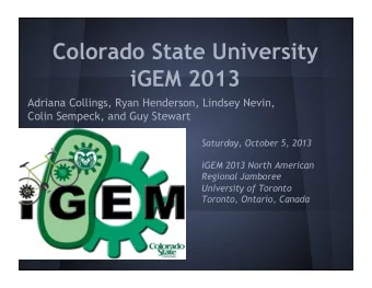 Colorado State University  iGEM 2013  Adriana Collings, Ryan Henderson, Lindsey Nevin,  Colin