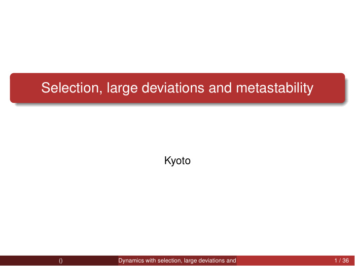 selection large deviations and metastability