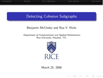 Detecting Cohesive Subgraphs  Benjamin McClosky and Illya V. Hicks  Department of Computational and