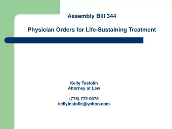Assembly Bill 344  Physician Orders for Life-Sustaining Treatment  Kelly Testolin  Attorney at Law