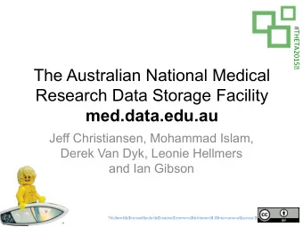 The Australian National Medical  Research Data Storage Facility  med.data.edu.au  Jeff