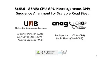 S6636 - GEM3: CPU-GPU Heterogeneous DNA Sequence Alignment for Scalable Read Sizes  Alejandro