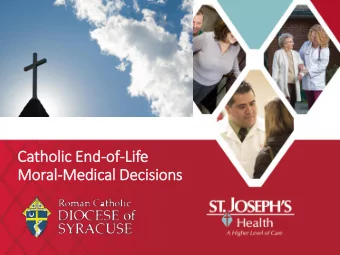 Moral-Medical Decisions  Overview  Moral Principles of Catholic Theology at the End-of-Life