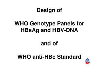 Design of  WHO Genotype Panels for  HBsAg and HBV-DNA  and of  WHO anti-HBc Standard  WHO Genotype