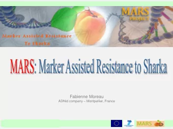 Fabienne Moreau ADNid company  Montpellier, France  Objective of MARS program  Markers Assisted