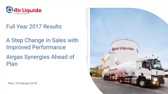 Improved Performance  Airgas Synergies Ahead of  Plan  Paris, 15 February 2018  Agenda  1.