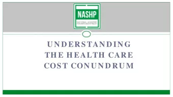 U N D ERS TAN D IN G TH E H EALTH CARE  COS T CON U N D RU M  The Facts  Health care in the US