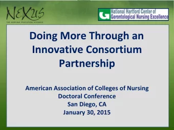 Doing More Through an  Innovative Consortium  Partnership  American Association of Colleges of