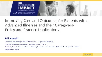 Improving Care and Outcomes for Patients with  Advanced Illnesses and their Caregivers-  Policy and