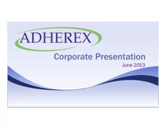 Corporate Presentation  June 20  June 2013  Safe Harbor Statement  During the course of this