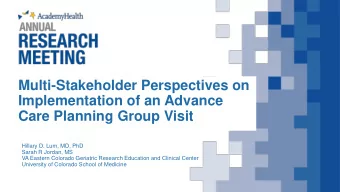Multi-Stakeholder Perspectives on  Implementation of an Advance  Care Planning Group Visit  Hillary