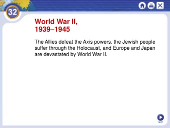 World War II, 1939  1945  The Allies defeat the Axis powers, the Jewish people  suffer through