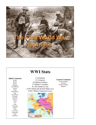 The First World War  1914-1918  WWI Stats  3 Continents  Allied Countries  Central Countries  31
