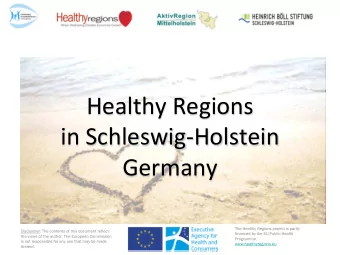 Healthy Regions  in Schleswig-Holstein  Germany  The Healthy Regions project is partly  Disclaimer: