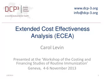 Extended Cost Effectiveness  Analysis (ECEA)  Carol Levin  Presented at the Workshop of the