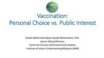 Personal Choice vs. Public In  Interest  Shaikh Mohd Saifuddeen Shaikh Mohd Salleh, PhD.  Senior
