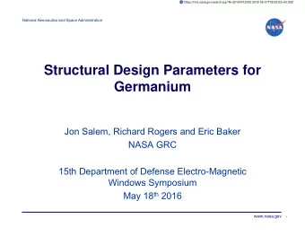 Structural Design Parameters for  Germanium  Jon Salem, Richard Rogers and Eric Baker  NASA GRC