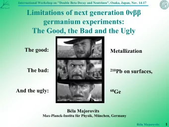 Limitations of next generation 0   germanium experiments:  The Good, the Bad and the Ugly