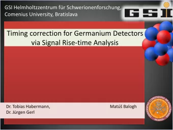 Timing correction for Germanium Detectors  via Signal Rise-time Analysis  Fakulta  Dr. Tobias