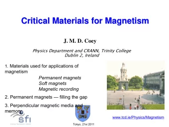 Critical Materials for Magnetism  Critical Materials for Magnetism  J. M. D. Coey  Physics