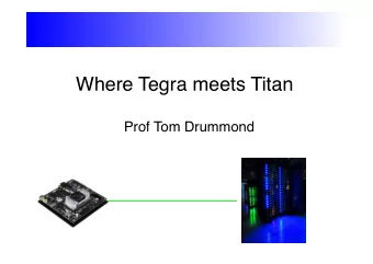 Where Tegra meets Titan  Prof Tom Drummond  Computer vision is easy!  But first a