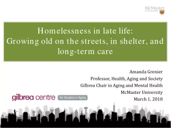 Gilbrea Chair in Aging and Mental Health  McMaster University  March 1, 2018  Outline  1.
