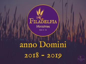 anno Domini  2018 - 2019  VISION-MISSION-GOALS  VISION  Filadelfia Ministries  helps the called to