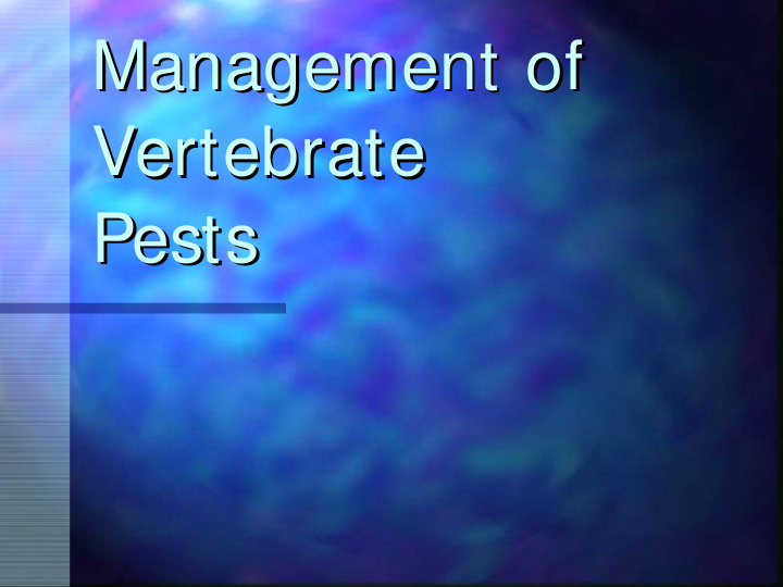 management of management of vertebrate vertebrate pests