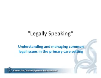 Legally Speaking  Understanding and managing common  legal issues in the primary care setting