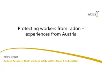Protecting workers from radon   experiences from Austria  Valeria Gruber  Austrian Agency for