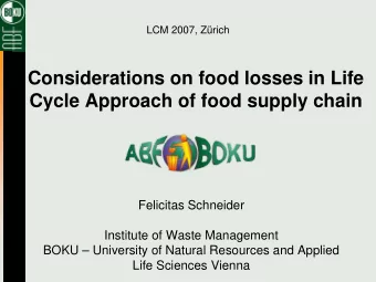 Considerations on food losses in Life  Cycle Approach of food supply chain  Felicitas Schneider