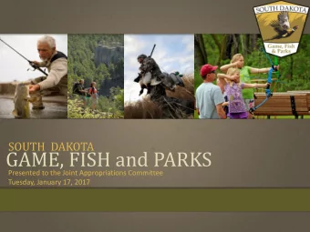 GAME, FISH and PARKS  Presented to the Joint Appropriations Committee  Tuesday, January 17, 2017