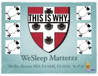 z  M  a  t  t  e  r  z  l  e  e  p  W  e  S  Shelley Berson MD, FAASM, FAAOA, '81 P'16  The