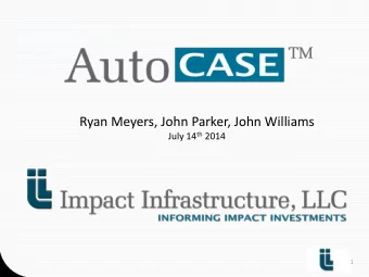 Ryan Meyers, John Parker, John Williams July 14 th 2014  1  Claire Zucker  LOCAL TEAM INTRODUCTION