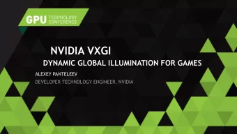 NVIDIA VXGI  DYNAMIC GLOBAL ILLUMINATION FOR GAMES  ALEXEY PANTELEEV  DEVELOPER TECHNOLOGY