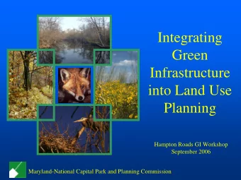 Integrating  Green  Infrastructure  into Land Use  Planning  Hampton Roads GI Workshop  September