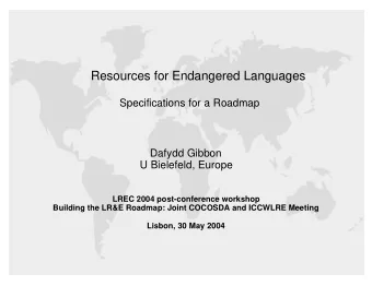 Resources for Endangered Languages  Specifications for a Roadmap  Dafydd Gibbon  U Bielefeld,
