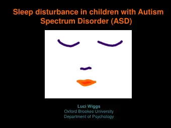 Spectrum Disorder (ASD)  Luci Wiggs  Oxford Brookes University  Department of Psychology  Outline