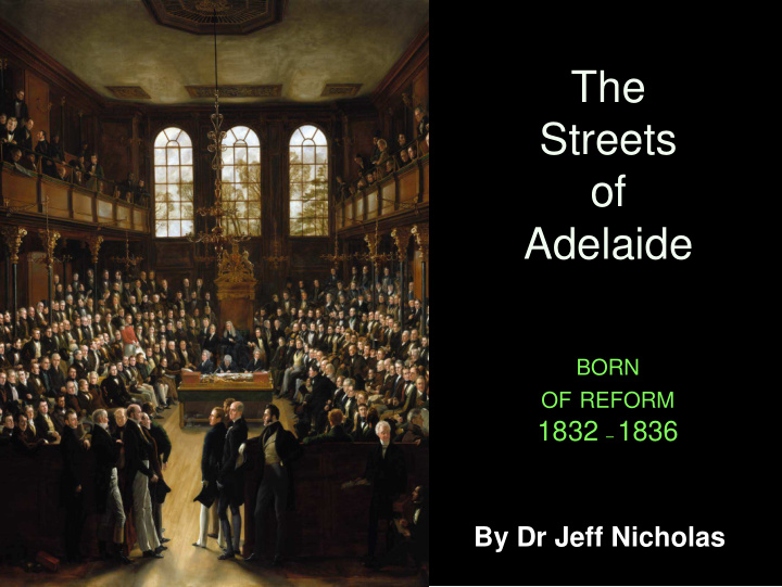 the streets of adelaide born of reform 1832 1836 by dr