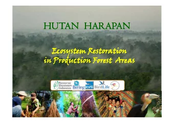 HUTAN  HUTAN  HARAPAN  HUTAN  HUTAN  HARAPAN  HARAPAN  HARAPAN  Ecosystem Restoration  Ecosystem