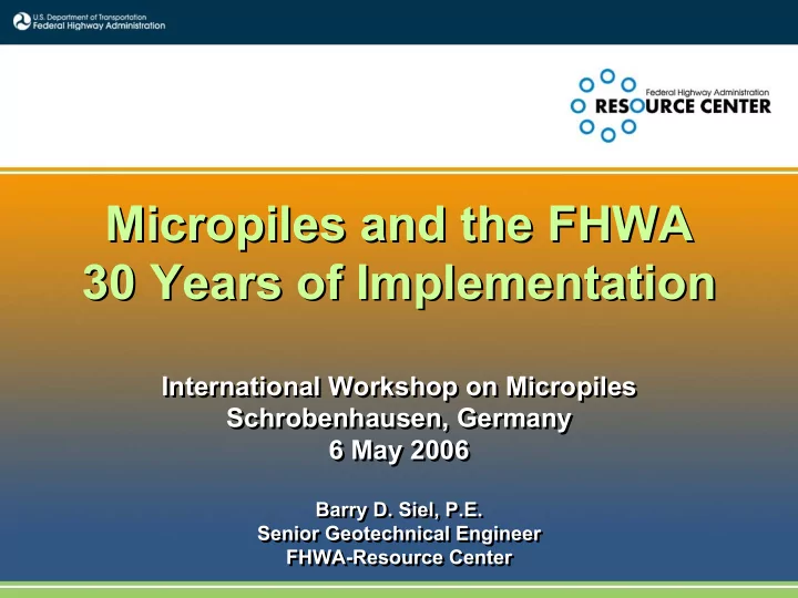 micropiles and the fhwa micropiles and the fhwa 30 years
