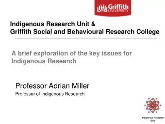 Professor Adrian Miller  Professor of Indigenous Research IN THIS TALK   1. Acknowledgement to