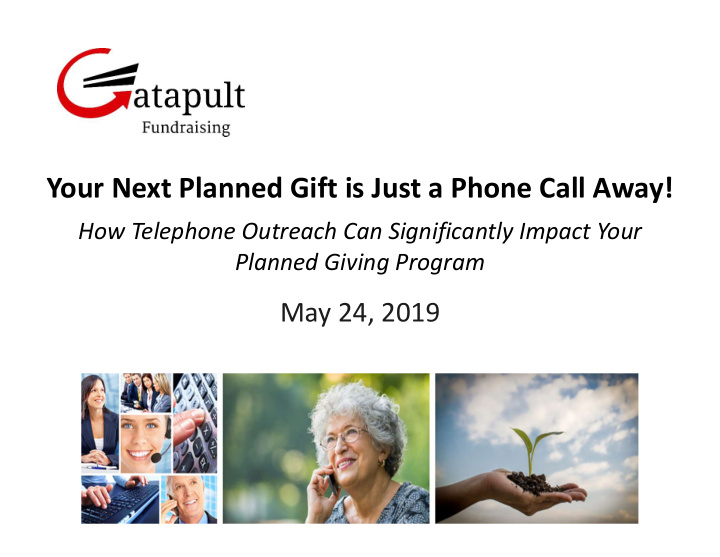 your next planned gift is just a phone call away