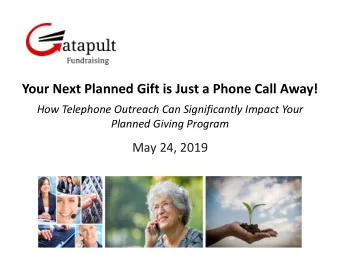 Your Next Planned Gift is Just a Phone Call Away!  How Telephone Outreach Can Significantly Impact