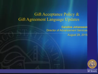 Gift Acceptance Policy &amp;  Gift Agreement Language Updates Caroline Johansson  Director of