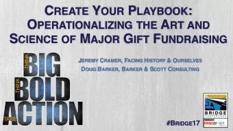 C REATE Y OUR P LAYBOOK : O PERATIONALIZING THE A RT AND S CIENCE OF M AJOR G IFT F UNDRAISING J
