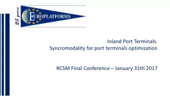 Syncromodality for port terminals optimization RCSM Final Conference  January 31th 2017