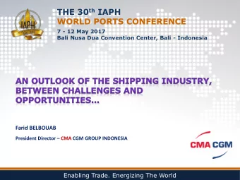 THE 30 th IAPH  WORLD PORTS CONFERENCE  7 - 12 May 2017  Bali Nusa Dua Convention Center, Bali -