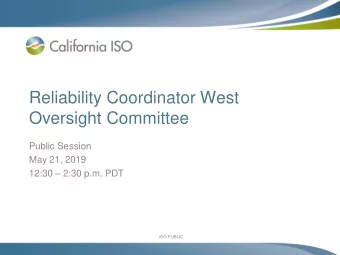 Reliability Coordinator West  Oversight Committee  Public Session  May 21, 2019 12:30  2:30 p.m.