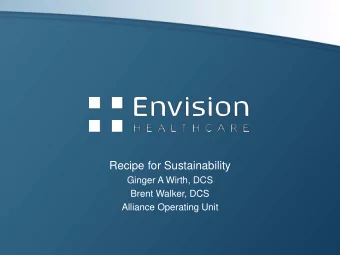 Recipe for Sustainability  Ginger A Wirth, DCS  Brent Walker, DCS  Alliance Operating Unit  2  Is